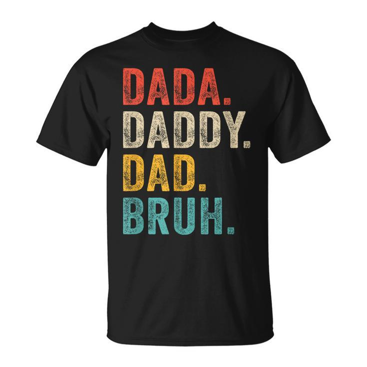 Dada Daddy Dad Bruh  Fathers Day Funny Vintage Retro Unisex T-Shirt