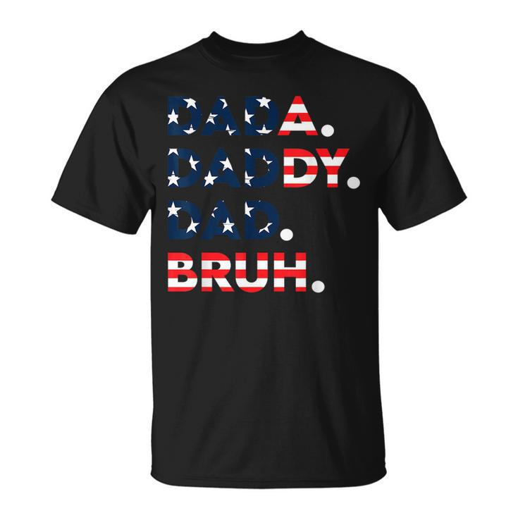 Dada Daddy Dad Bruh Fathers Day Us Flag Fathers Day Gift For Men Unisex T-Shirt