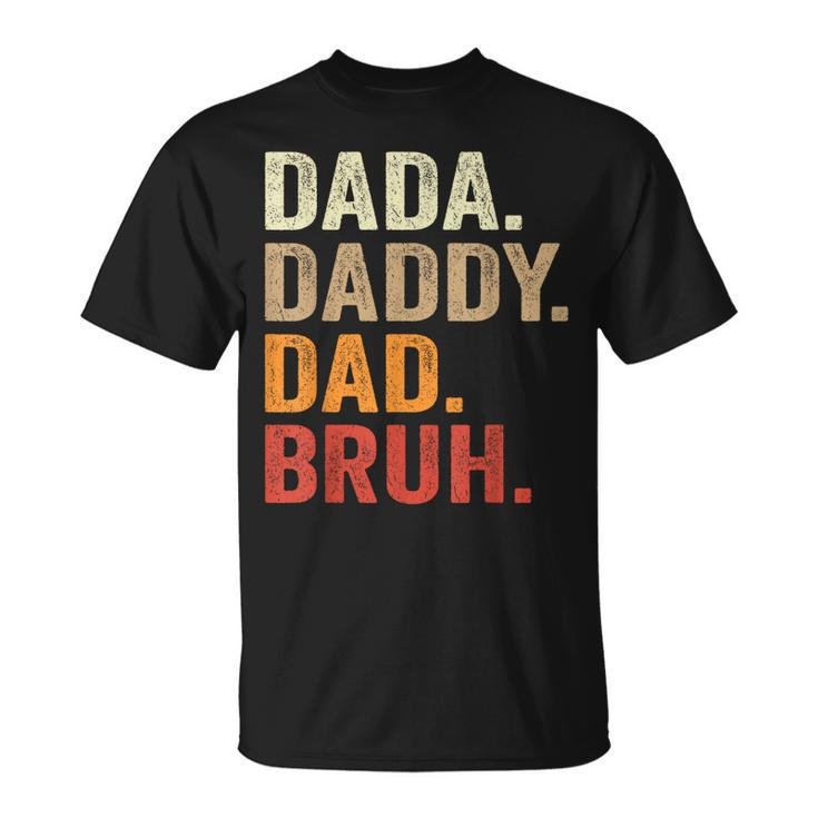 Dada Daddy Dad Bruh Fathers Day Vintage Father Funny  Unisex T-Shirt