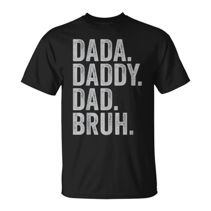 Dada Daddy Dad Bruh Fathers Day Vintage Funny Daddy For Mens Unisex T-Shirt