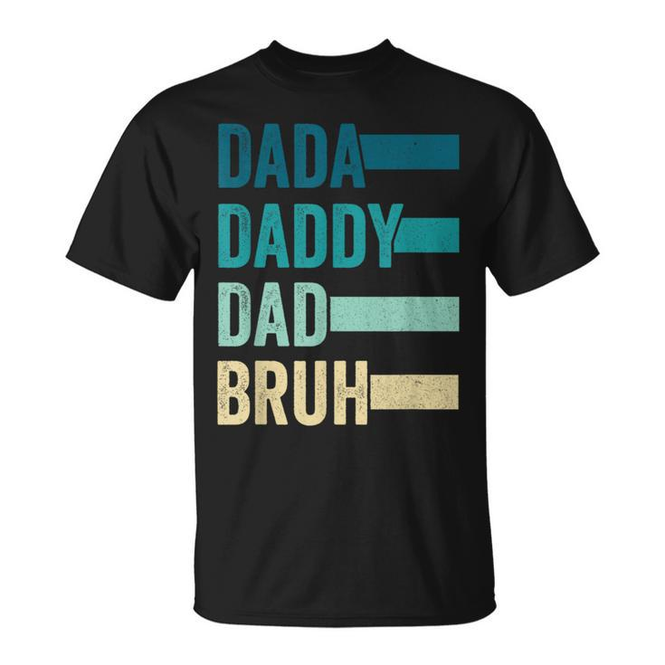 Dada Daddy Dad Bruh Fathers Day Vintage Funny Father Papa  Unisex T-Shirt