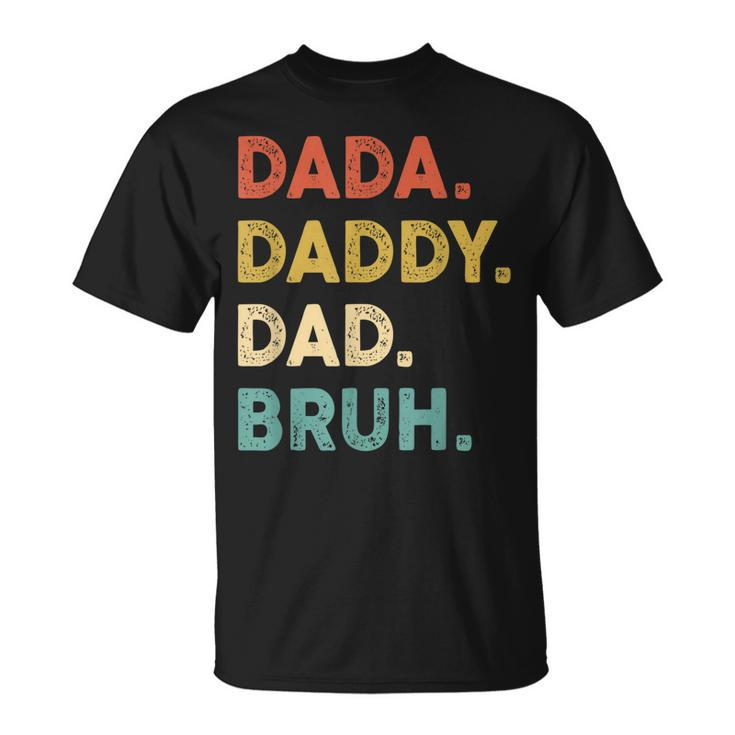 Dada Daddy Dad Bruh Funny Vintage Retro Humor Fathers Day Unisex T-Shirt