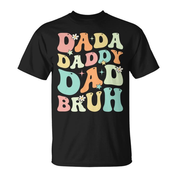 Dada Daddy Dad Bruh Groovy Funny Fathers Day 2023 Unisex T-Shirt