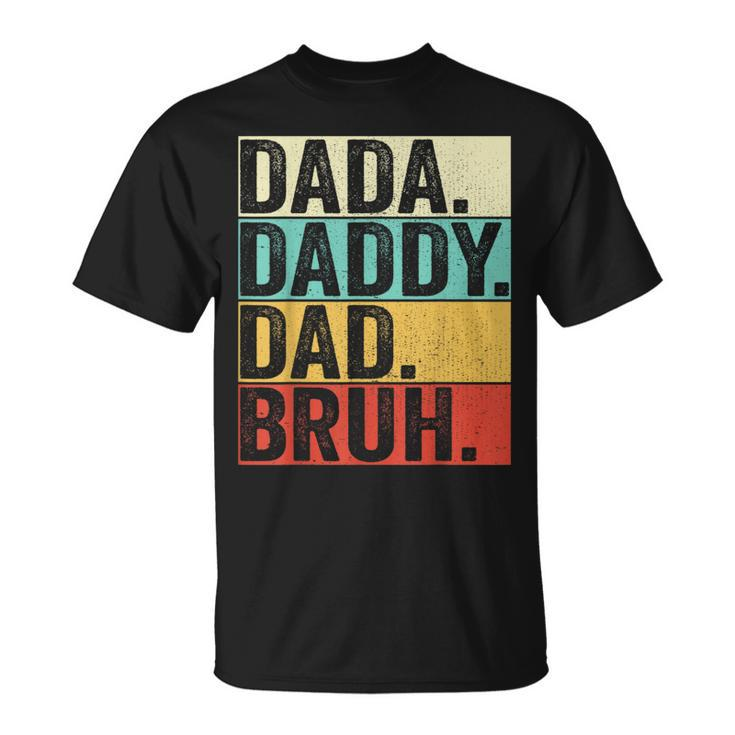 Dada Daddy Dad Bruh Husband Men Fathers Day Funny Father  Unisex T-Shirt