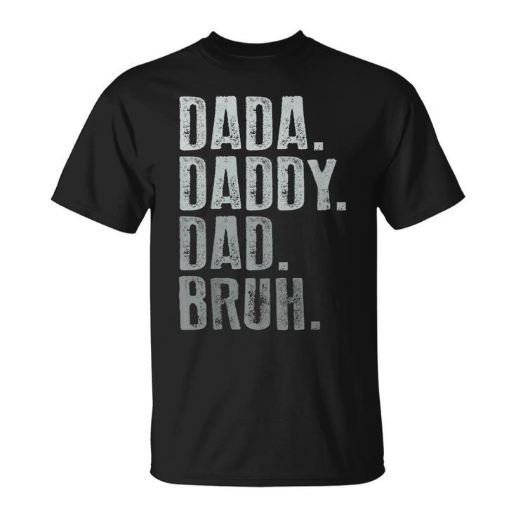Dada Daddy Dad Bruh  Idea Men Funny Fathers Day Dad Unisex T-Shirt