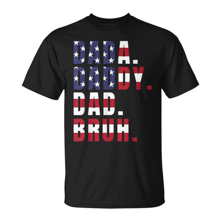Dada Daddy Dad Bruh Us American Flag Fathers Day Funny Gift For Men Unisex T-Shirt