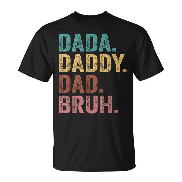 Dada Daddy Dad Bruh Vintage Funny Fathers Day Unisex T-Shirt