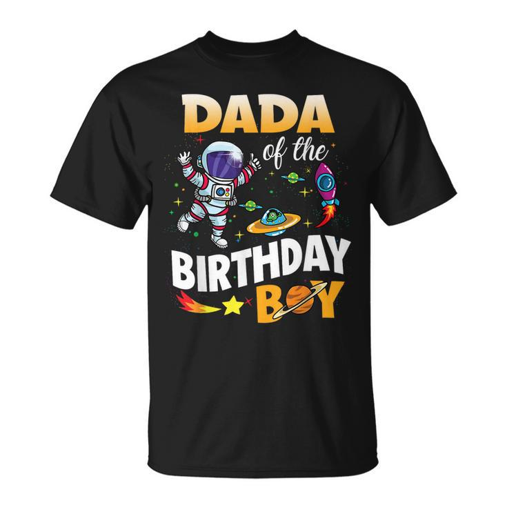 Dada Of The Birthday Boy Space Astronaut Birthday Family  Unisex T-Shirt