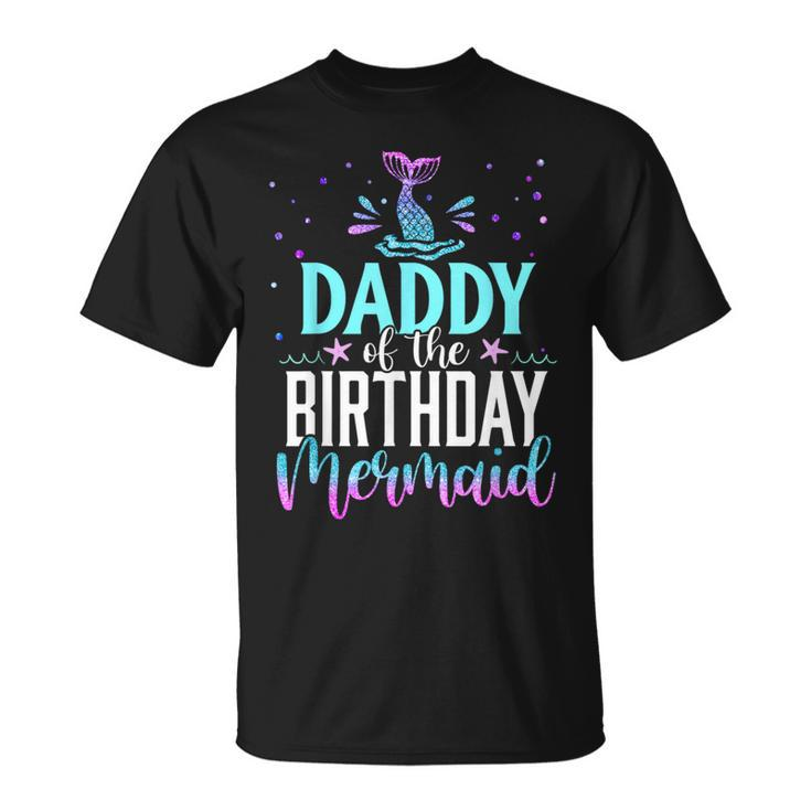 Daddy Of The Birthday Mermaid Matching Family Party T-Shirt