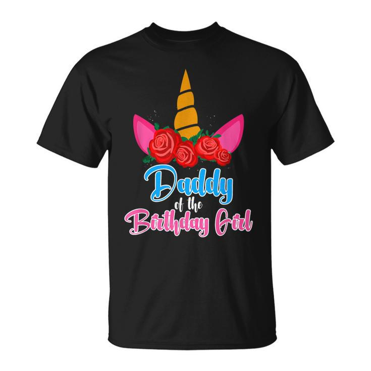 Daddy Of The Birthday Girl Father Gifts Unicorn Birthday Unisex T-Shirt