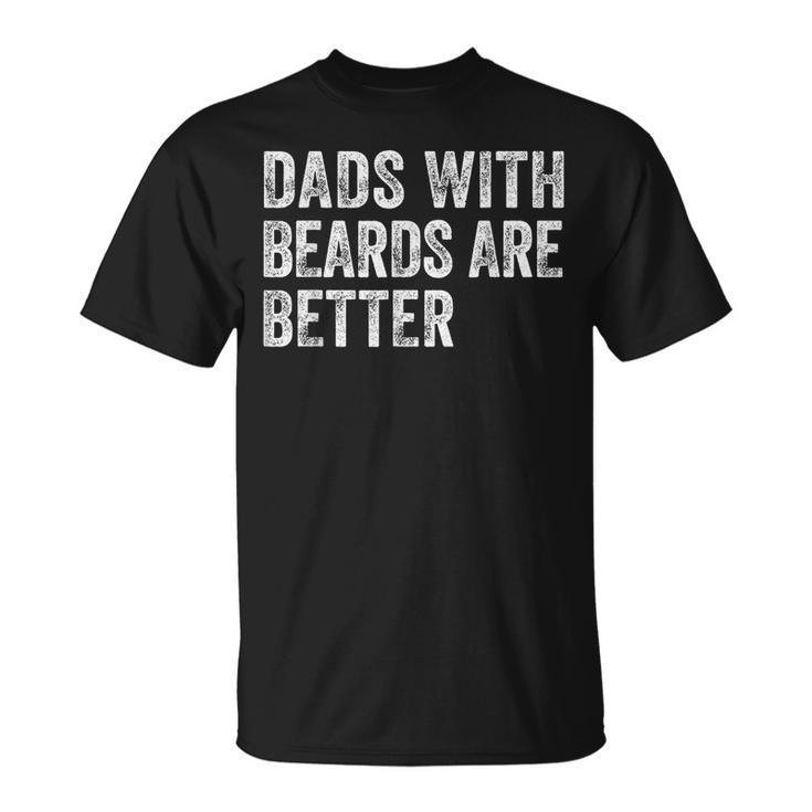 Dads With Beards Are Better Fathers Day Funny Dad Jokes  Unisex T-Shirt