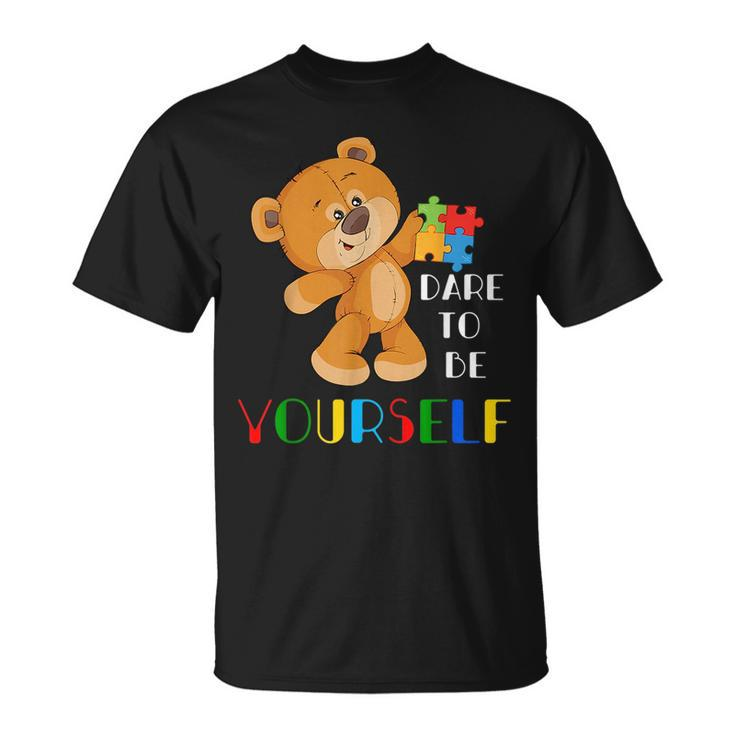Dare To Be Yourself Autism Awareness Gifts Bear Lover  Unisex T-Shirt
