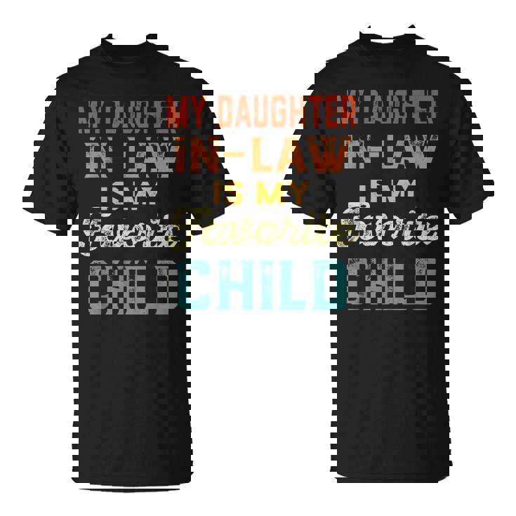 My Daughter In Law Is My Favorite Child Fathers Day In Law T-shirt