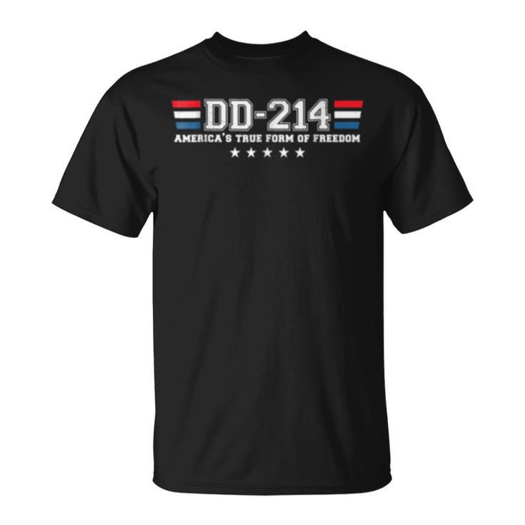 Dd214 Americas True Form Of Freedom Veteran  Unisex T-Shirt