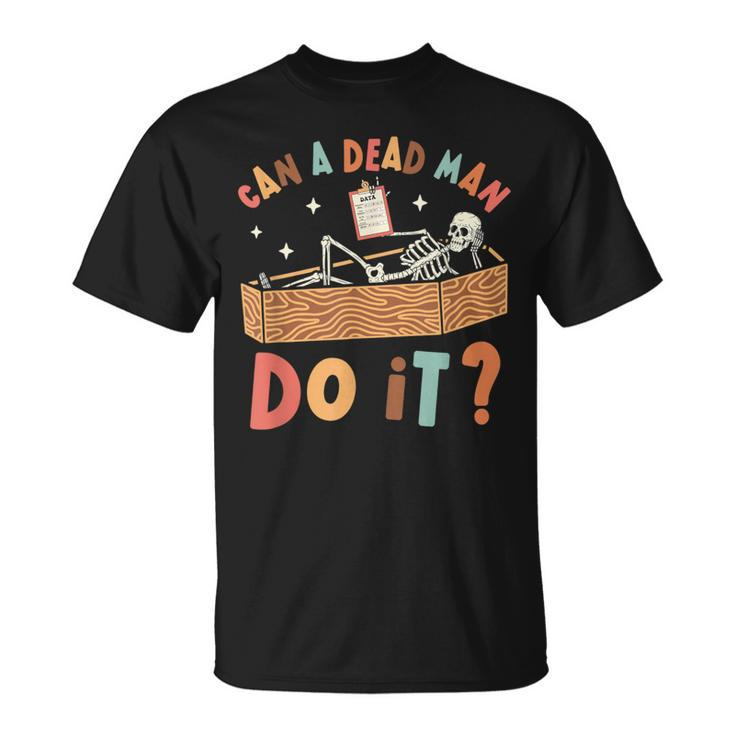 Can A Dead Man Do It Retro Halloween Behavior Analyst Aba T-Shirt