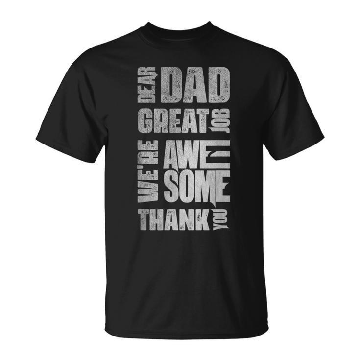 Dear Dad Great Job Were Awesome Thank You Father Day Vintag  Unisex T-Shirt