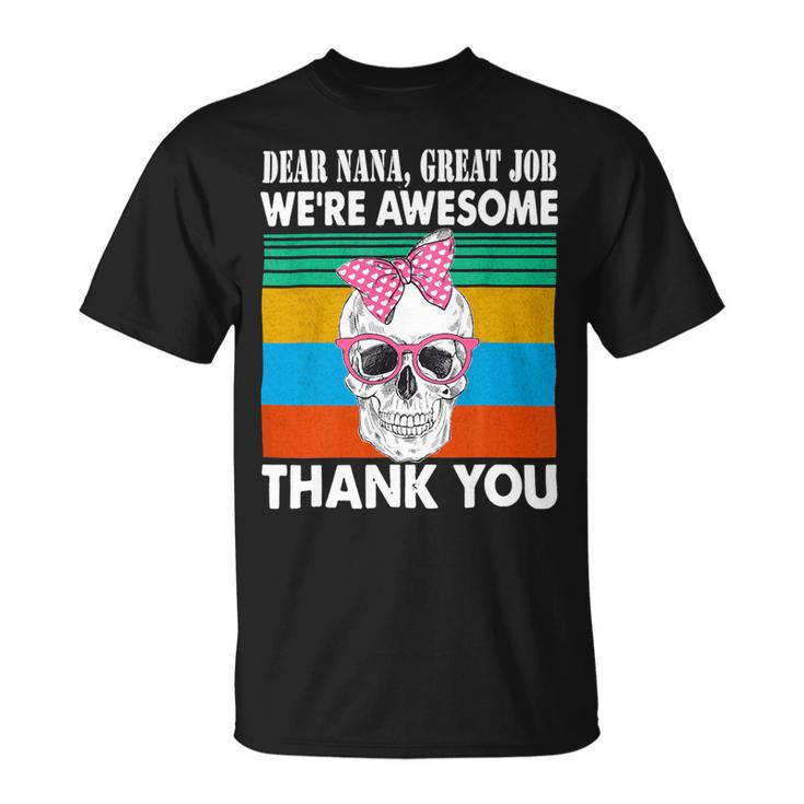 Dear Nana Great Job Were Awesome Thank You Grandma Unisex T-Shirt