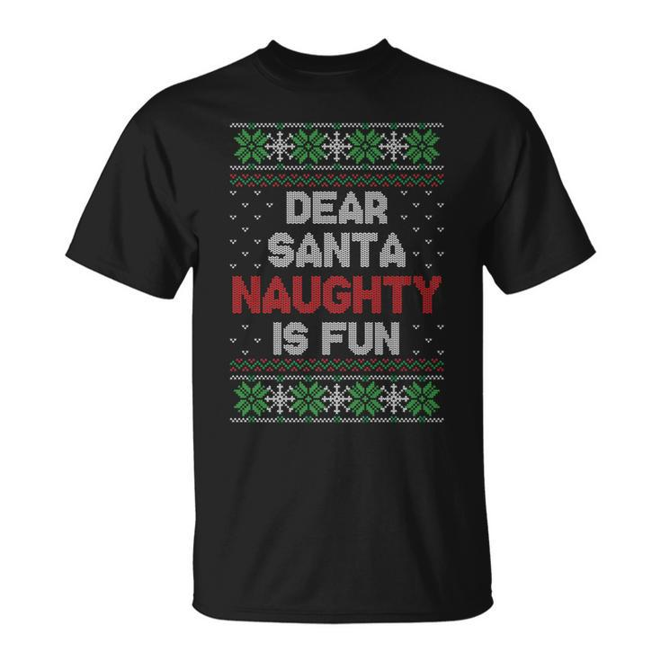 Dear Santa Naughty Is Fun Ugly Christmas Sweater T-Shirt