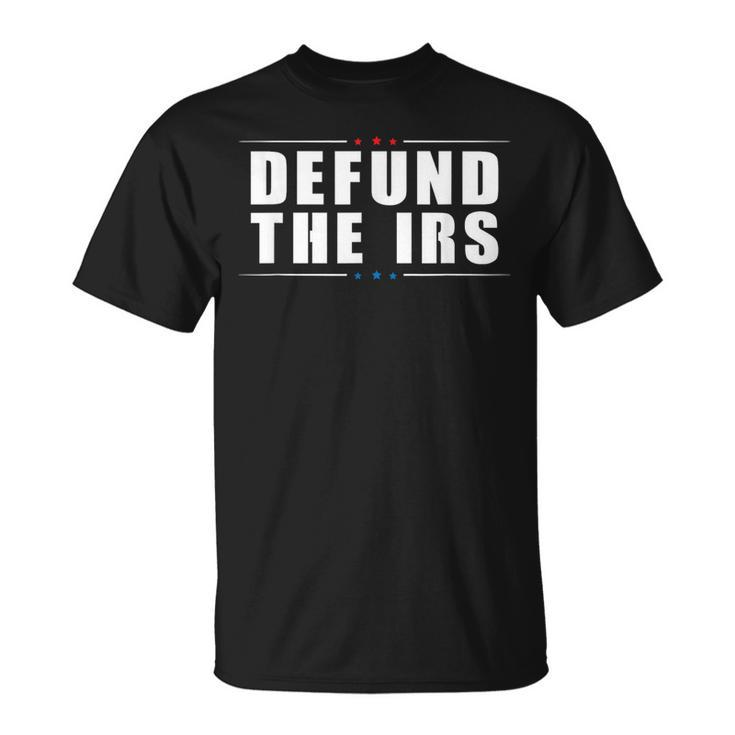Defund The Irs - Anti Irs - Anti Government Politician  Unisex T-Shirt