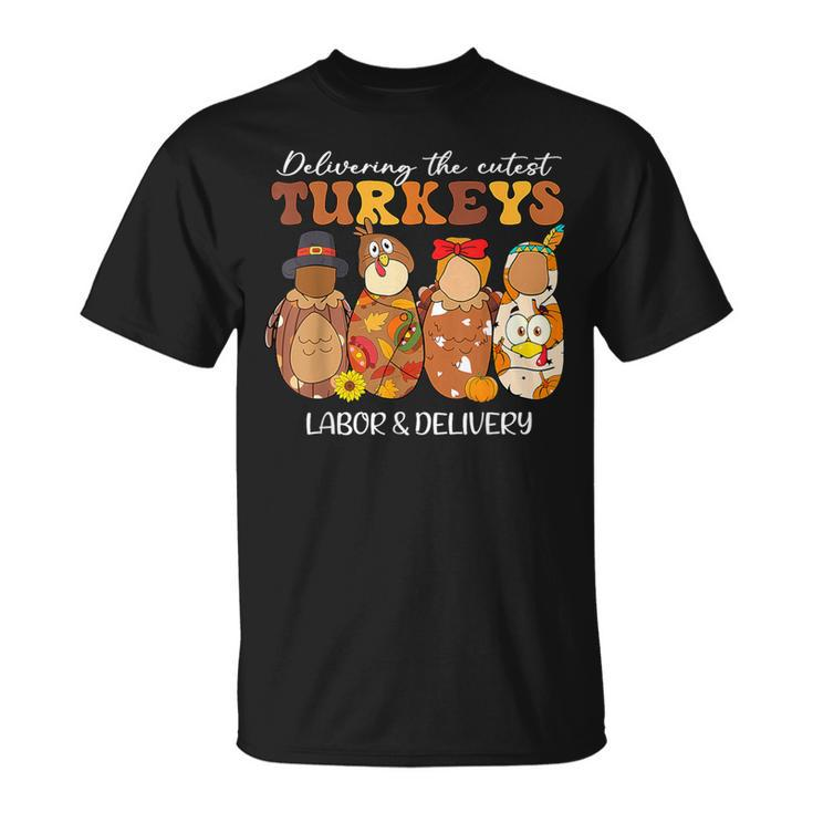 Delivering The Cutest Turkeys Labor & Delivery Thanksgiving T-Shirt