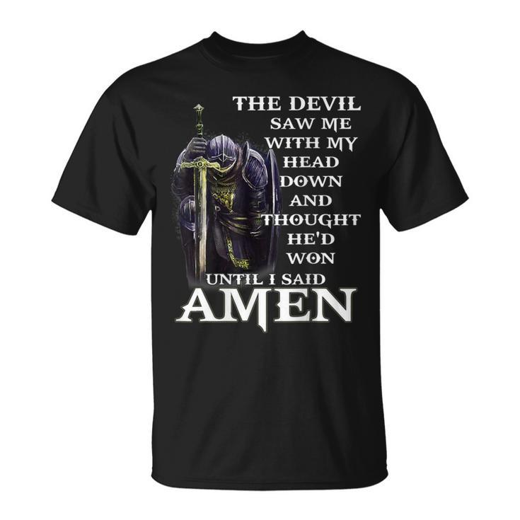 The Devil Saw My Head And Thought He'd Won Until I Said Amen T-Shirt