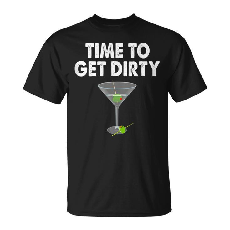 Dirty Martini Time To Get Dirty Happy Hour T-Shirt