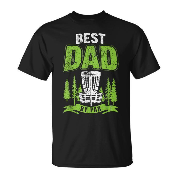 Disc Golf Fathers Day Best Dad By Par Disc Golf T-shirt