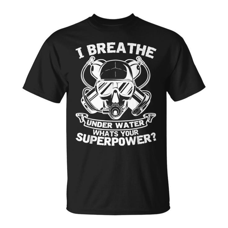 Dive Saying I Breathe Underwater Scuba Diver Ocean T-Shirt