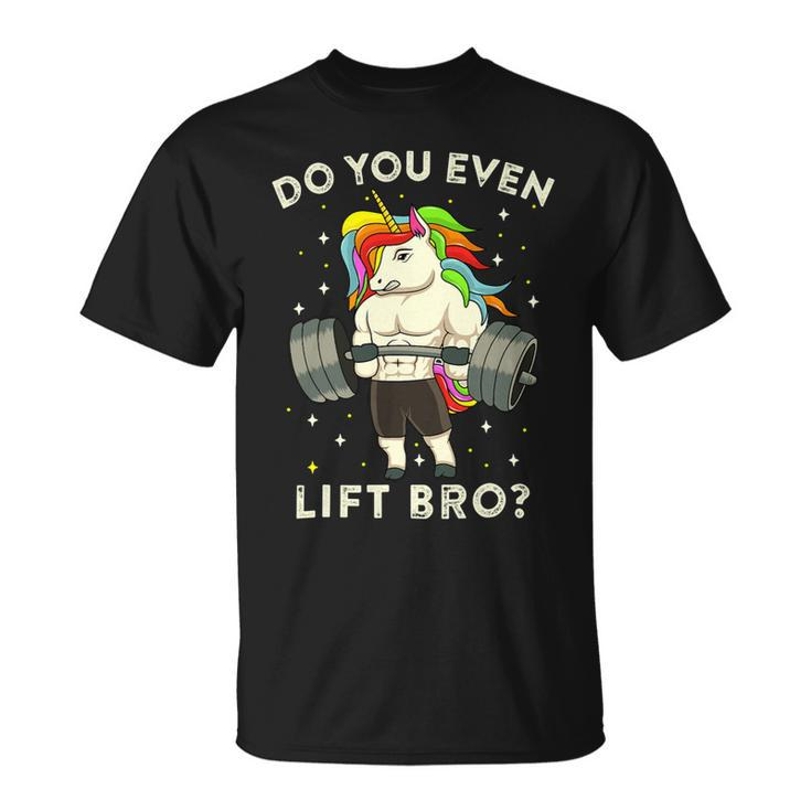 Do You Even Lift Bro Gym Workout Weight Lifting Unicorn 2 Unisex T-Shirt
