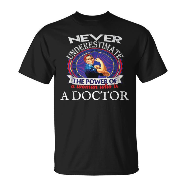 Doctor Never Underestimate T T-Shirt