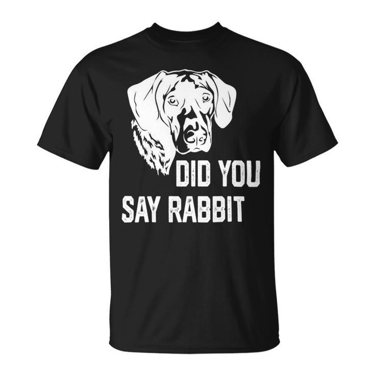 Dog German Shorthaired Did You Say Rabbit German Shorthaired Pointer Dad Mom 2 Unisex T-Shirt