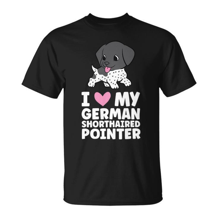 Dog German Shorthaired I Love My German Shorthaired Pointer Dog Unisex T-Shirt