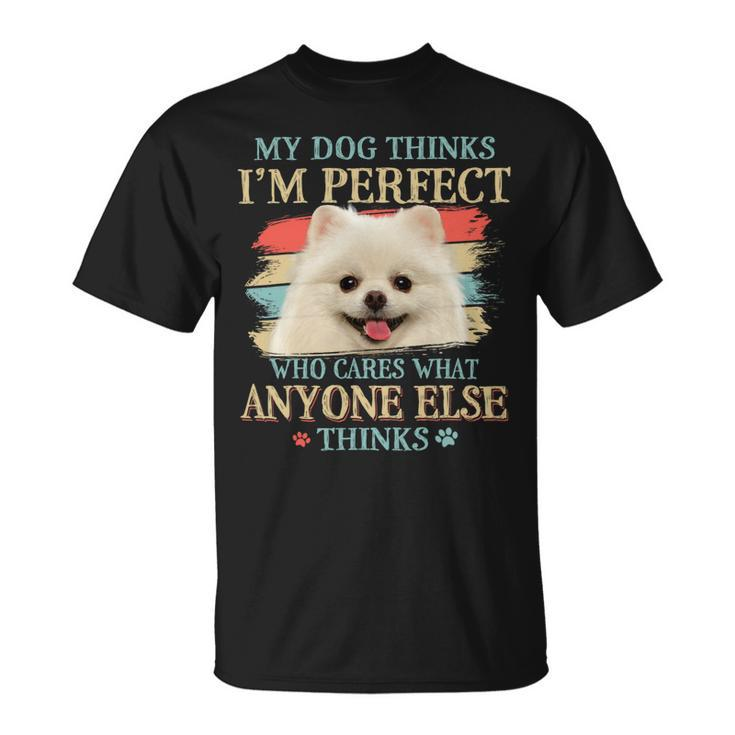 Dog Pomeranian My Dog Thinks Im Perfect Pomeranian Dog Retro Style Unisex T-Shirt