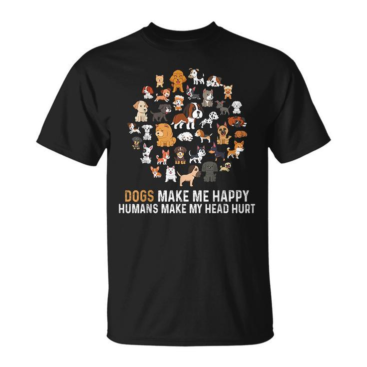 Dogs Make Me Happy Humans Make My Head Hurt Funny Dog Unisex T-Shirt