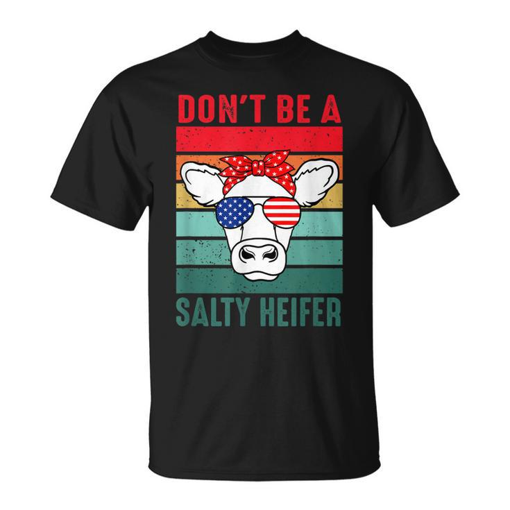 Dont Be A Salty Heifer Cowgirl Usa Flag Cows Lover Vintage Unisex T-Shirt