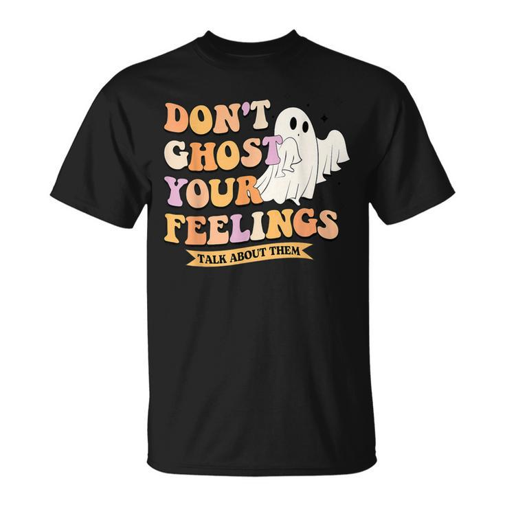 Don't Ghost Your Feeling Halloween Spooky Cute Mental Health T-Shirt