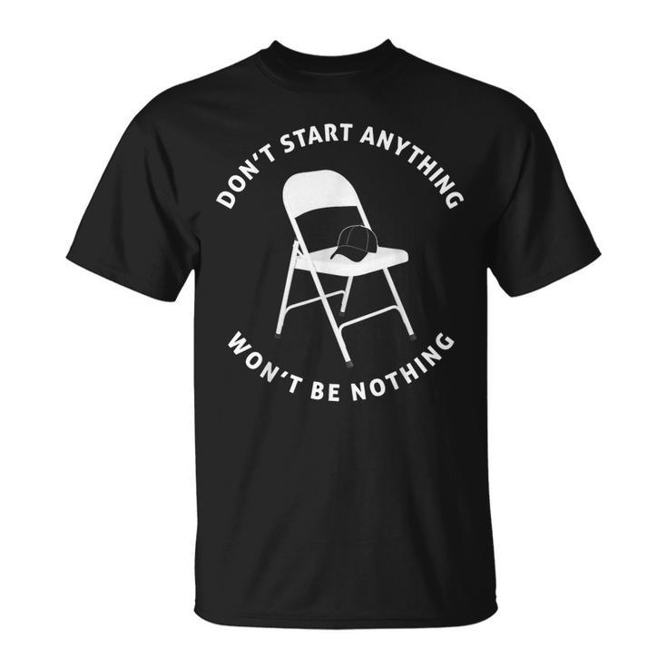 Don't Start Nothing White Metal Folding Chair Alabama Brawl T-Shirt