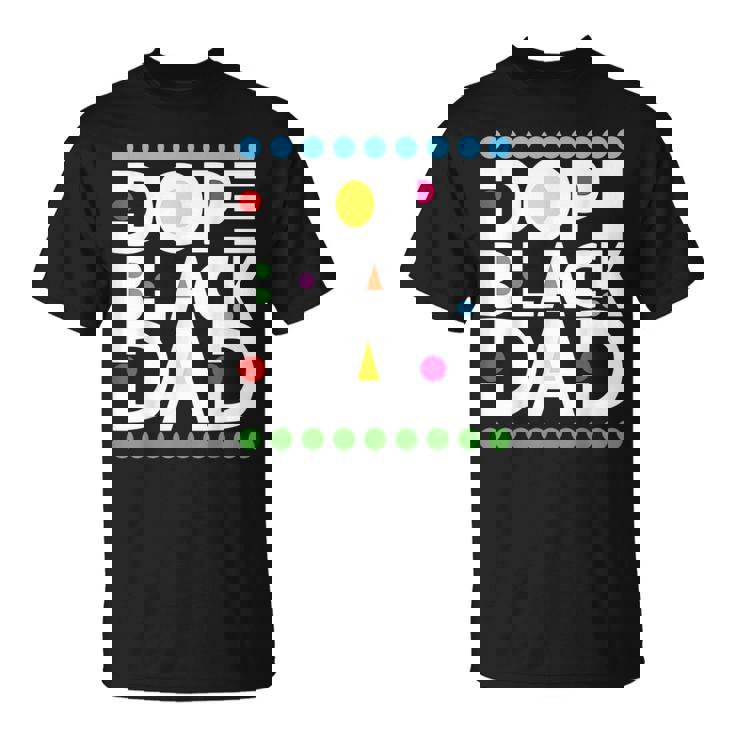 Dope Black Family Junenth 1865 Funny Dope Black Dad Unisex T-Shirt