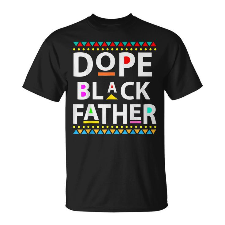 Dope Black Father Men Dope Black Dad Fathers Day  Unisex T-Shirt