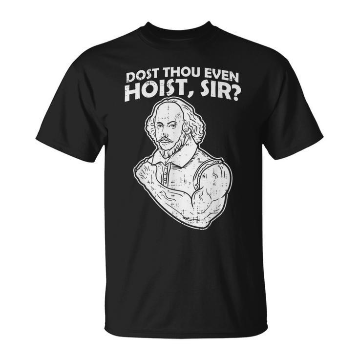 Dost Thou Even Hoist Sir Weight-Lifting Gym Muscle T-Shirt