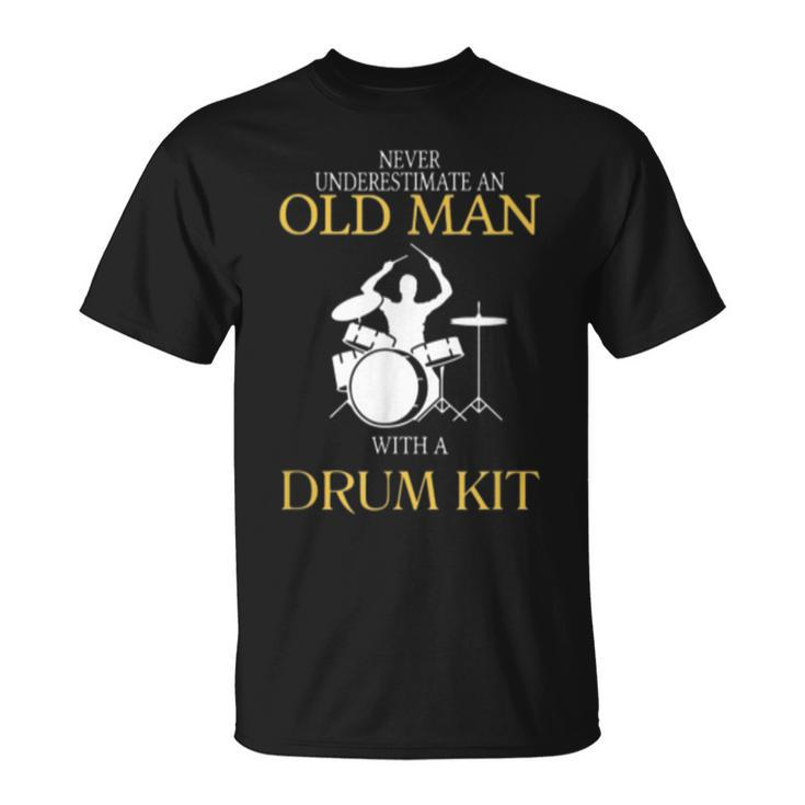 Drum Never Underestimate An Old Man With Unisex T-Shirt