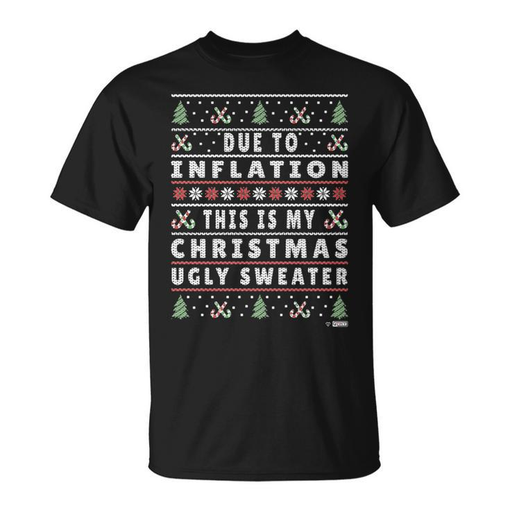 Due To Inflation Ugly Christmas Sweater Xmas Quote T-Shirt
