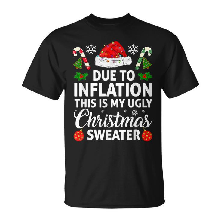 Due To Inflation This Is My Ugly Sweater For Christmas T-Shirt