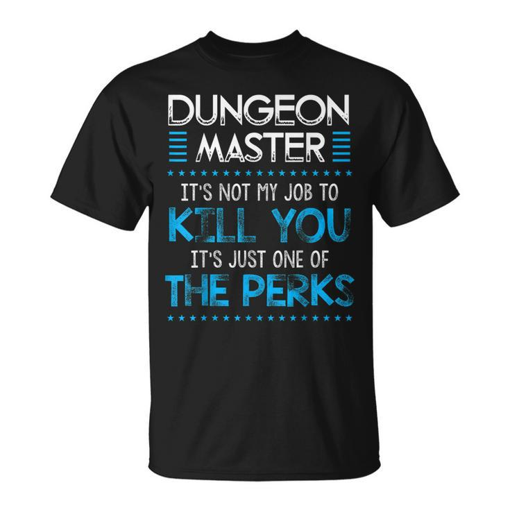 Dungeon Master Its Not My Job To Kill You  Unisex T-Shirt