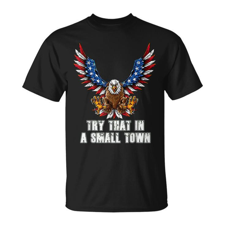 Eagle American Flag Vintage Retro Try That In My Town T-Shirt