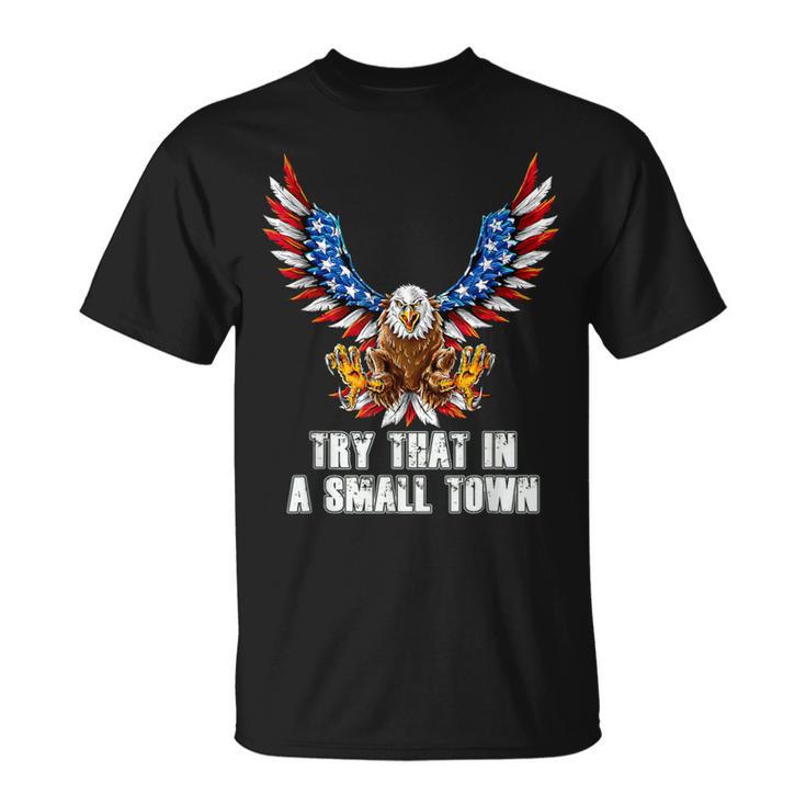 Eagle American Flag Vintage Retro Try That In My Town T-Shirt