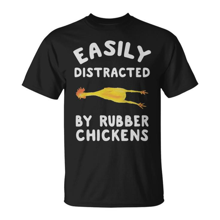Easily Distracted By Rubber Chickens Funny Rubber Chickens  - Easily Distracted By Rubber Chickens Funny Rubber Chickens  Unisex T-Shirt