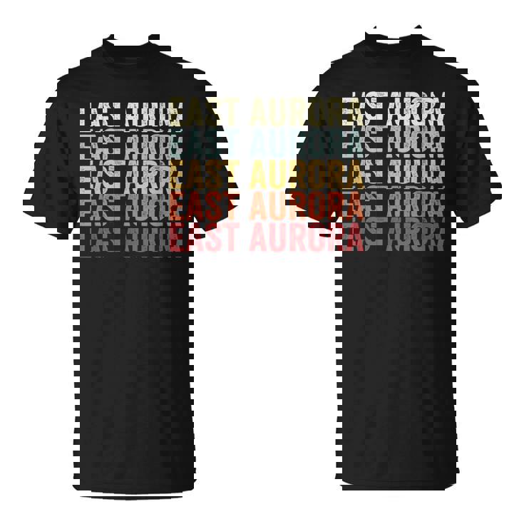 East Aurora New York East Aurora Ny Retro Vintage Text T-Shirt