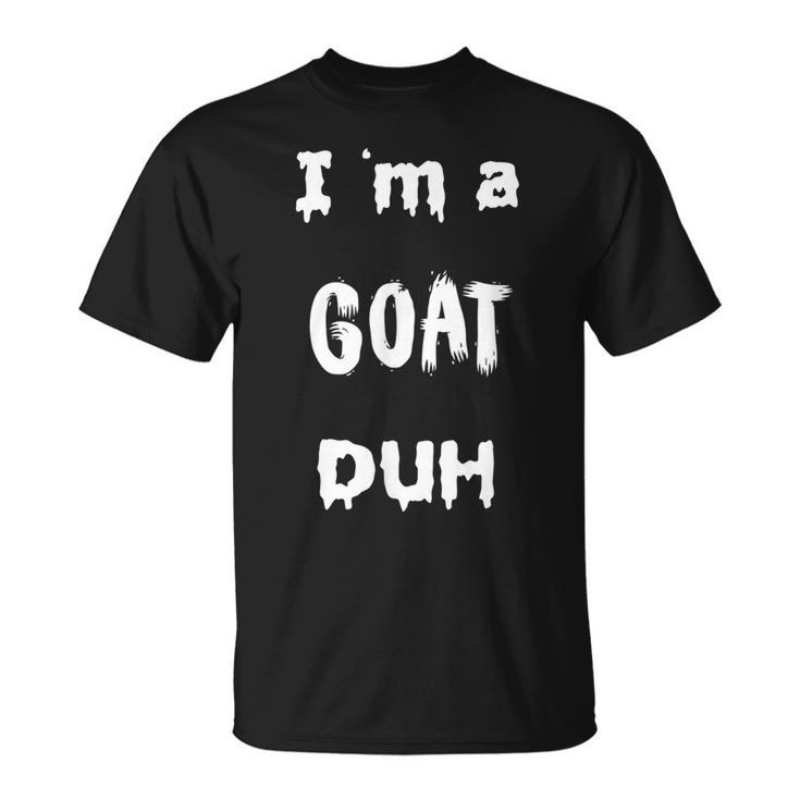 Easy I Am Goat Duh  Scary Last Minute Costumes Unisex T-Shirt