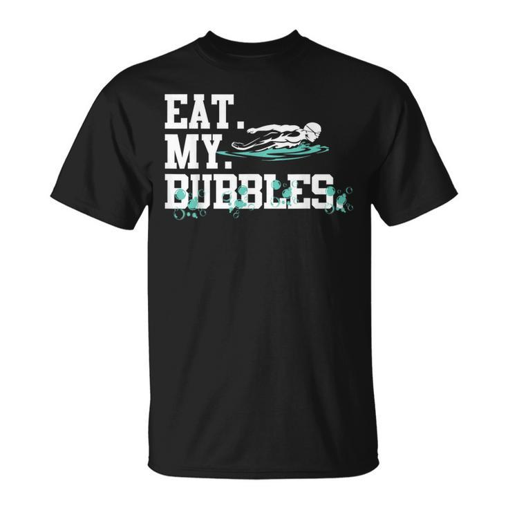 Eat My Bubbles Swimming For Swimmer Swim Team T-Shirt